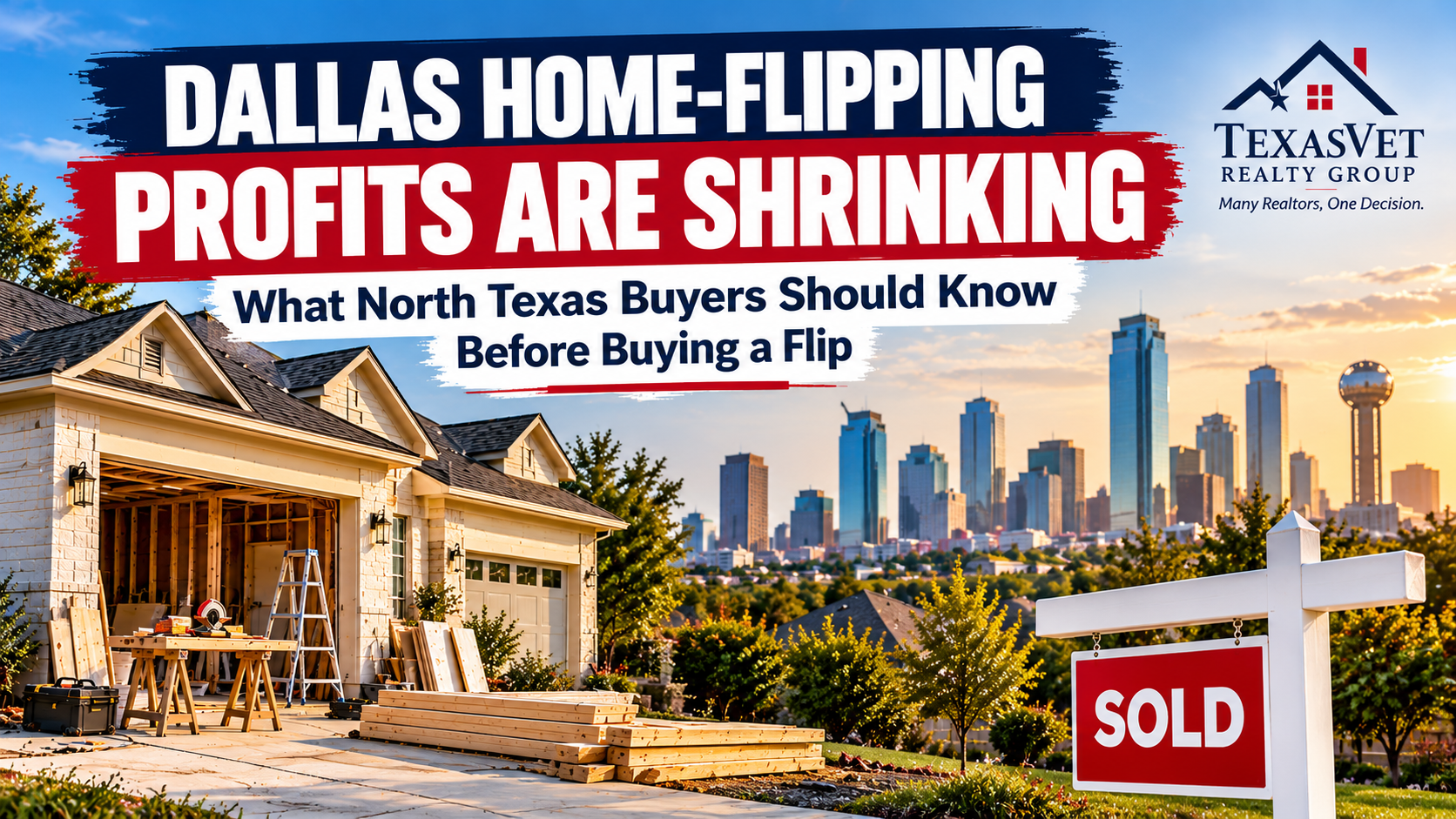 Dallas Home-Flipping Profits Are Shrinking: What North Texas Buyers Should Know Before Buying a Flip