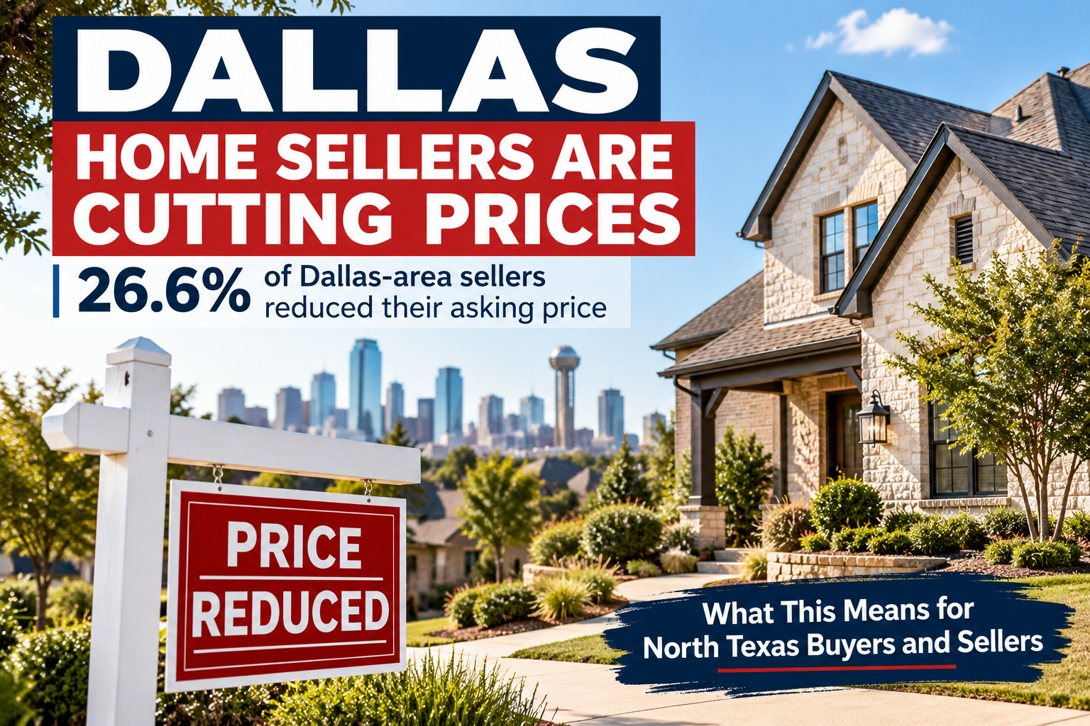 Dallas Home Sellers Are Cutting Prices: What North Texas Buyers and Sellers Should Know This Fall